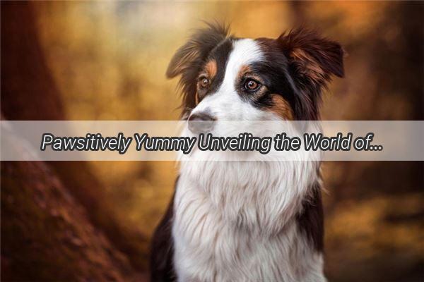 Pawsitively Yummy Unveiling the World of Treats Your Dog Can Eat Now